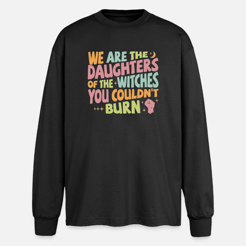 We are daughters of the witches you couldn't burn - Oversized Langarmshirt  - Schwarz