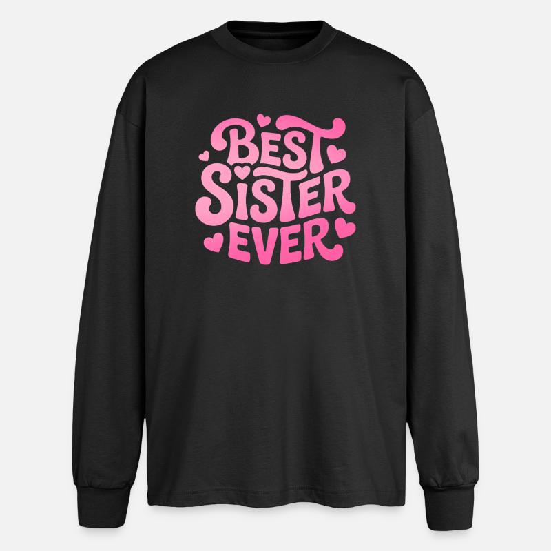 Best Sister Ever Schwester - Oversized Langarmshirt  - Schwarz