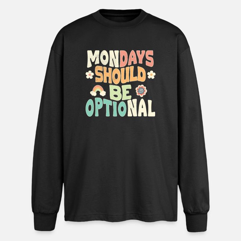 Mondays should be optional - Oversized Langarmshirt  - Schwarz