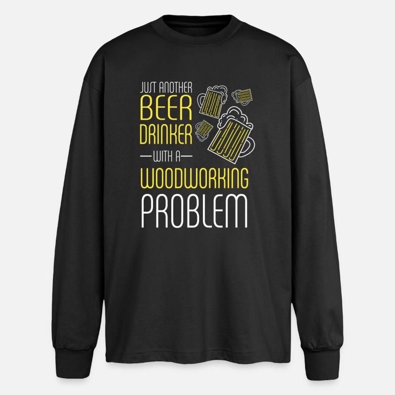 Bevitore di birra con problemi di lavorazione del legno - T-shirt oversize a maniche lunghe - nero