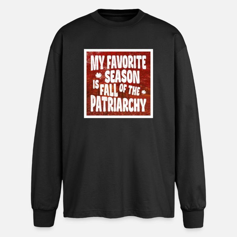 Ma saison préférée est La Chute du Patriarcat - T-shirt manches longues oversize - noir