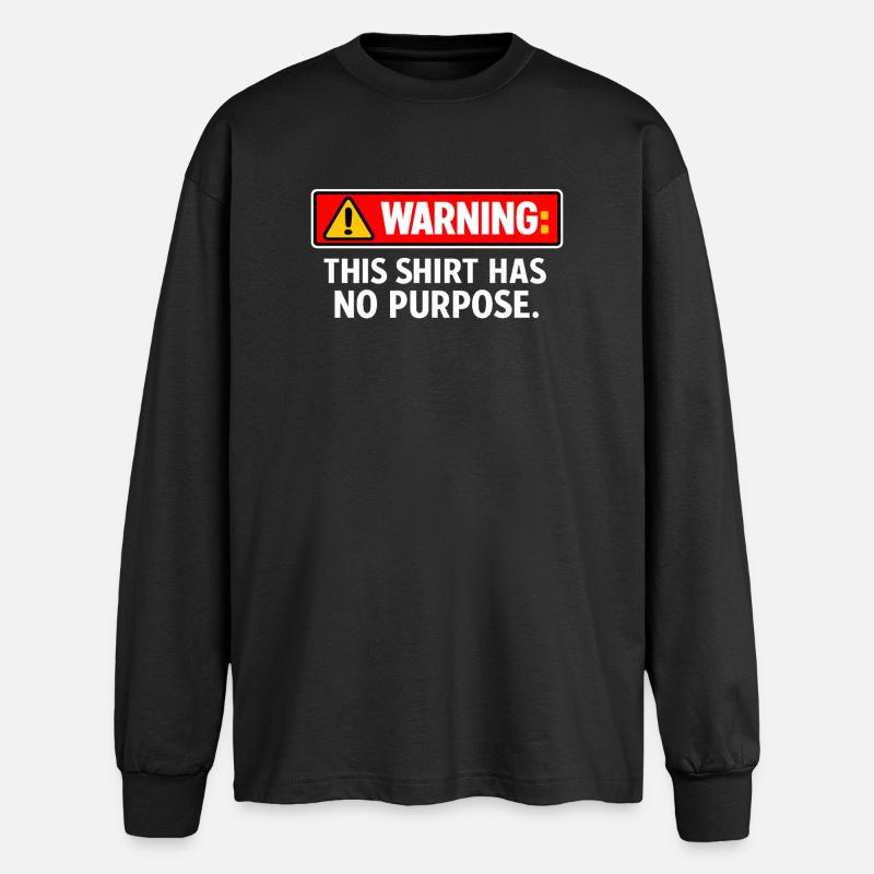 Warning: This Shirt Has No Purpose - Oversized Long Sleeve T-Shirt - black
