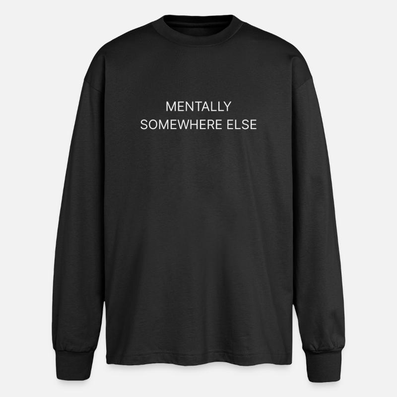Mental irgendwo anderswo - Oversized Langarmshirt  - Schwarz