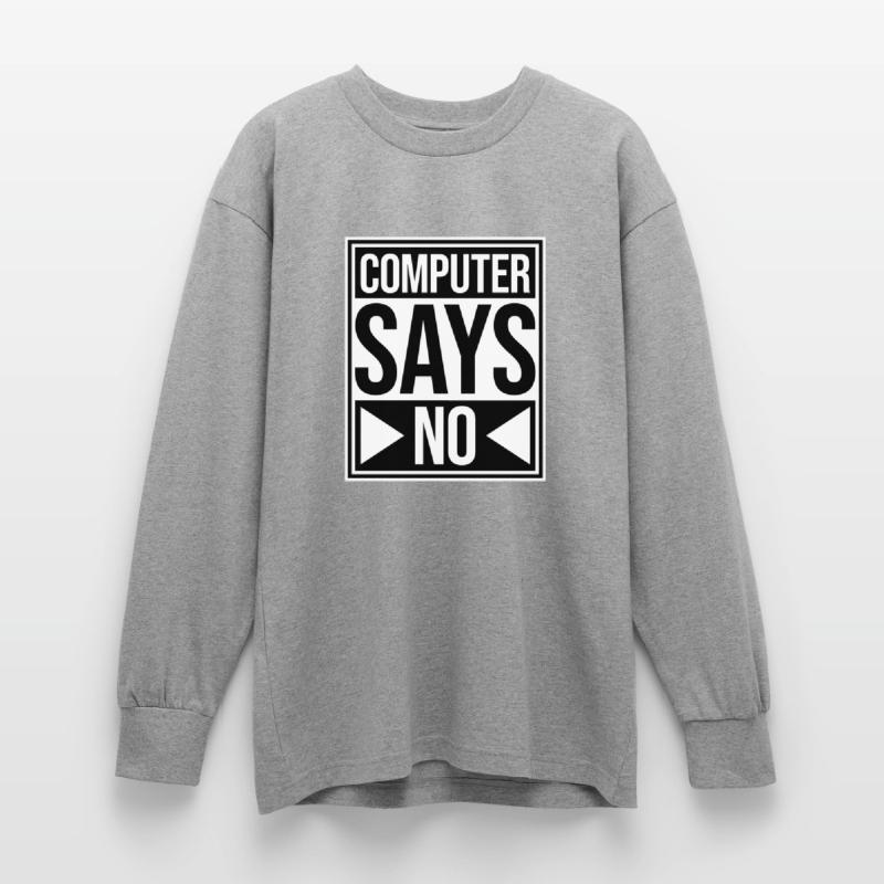 Computer Says No Funny Programmer Nerd Technique Oversized Long Sleeve T-Shirt