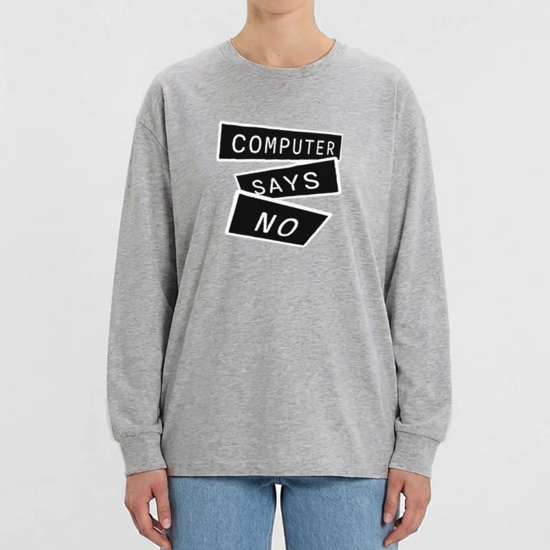 Computer Says No Funny Programmer Nerd Technique Oversized Long Sleeve T-Shirt
