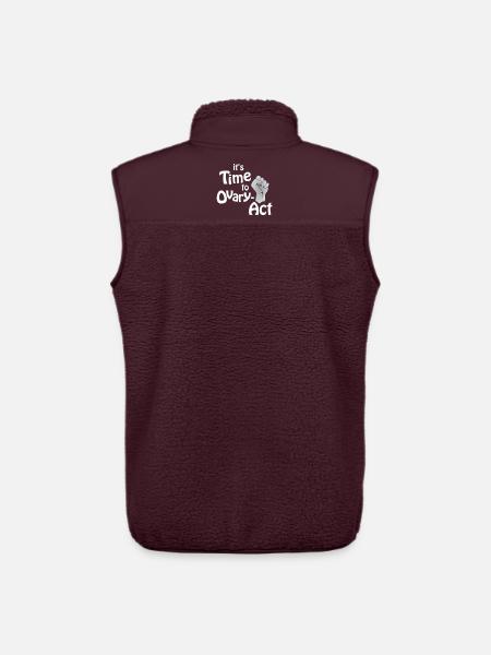 it's Time to Ovary-Act_weiss - Unisex Sherpa Gilet by Stanley/Stella - maroon