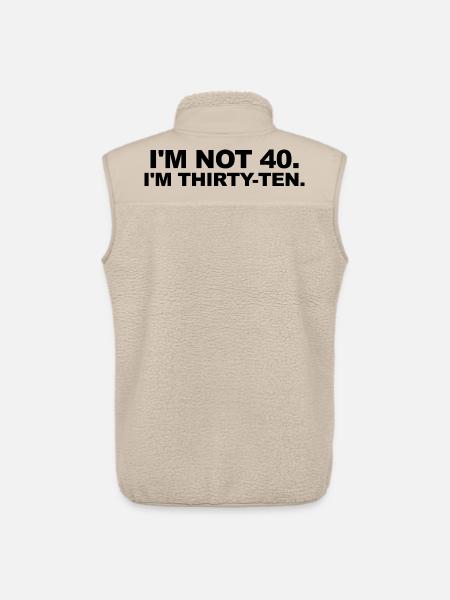 I'm Not 40 – Thirty-Ten Birthday Saying - Unisex Sherpa Gilet by Stanley/Stella - beige