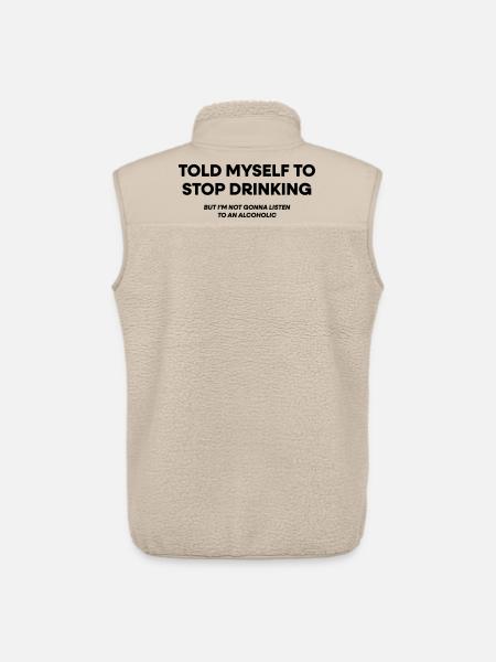 I Told Myself to Stop Drinking - Unisex Sherpa Gilet by Stanley/Stella - beige