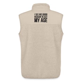 Je ne vois aucune bonne raison d’agir pour mon âge - Veste sans manches sherpa unisexe Stanley/Stella - beige - Dos - AI Model Male 178 light (178cm)
