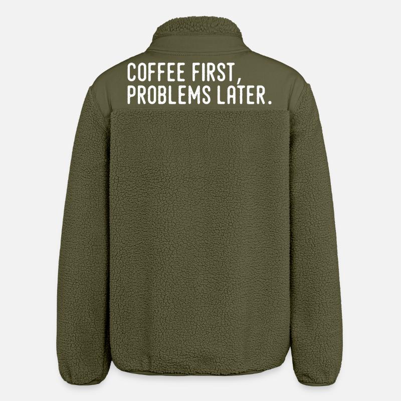 Coffee First Problems Later - Relaxed Fit Unisex Sherpa Jacket by Stanley/Stella - khaki