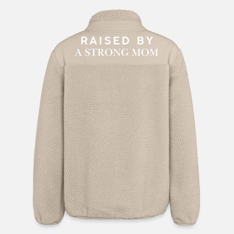 Raised By A Strong Mom - Relaxed Fit Unisex Sherpa Jacket by Stanley/Stella - beige