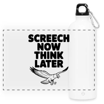 Screech Now, Think Later - Panoramic Drinks Bottle with Carabiner 750 ml - white - Front