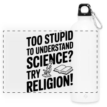 Trop stupide pour comprendre la science ? Essaie la religion ! - Gourde panoramique avec mousqueton 750 ml - blanc - Devant