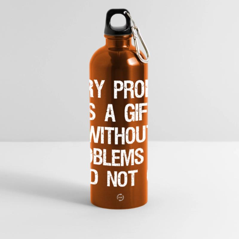 every problem is a gift without problems we would Gourde panoramique avec mousqueton 750 ml