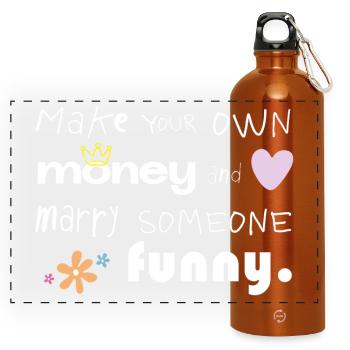 Make Your Own Money – Marry Someone Funny - Panorama Trinkflasche mit Karabiner 750 ml - Orange - Vorne