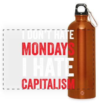 I Don't Hate Mondays. I Hate Capitalism - Panoramic Drinks Bottle with Carabiner 750 ml - burnt orange - Front