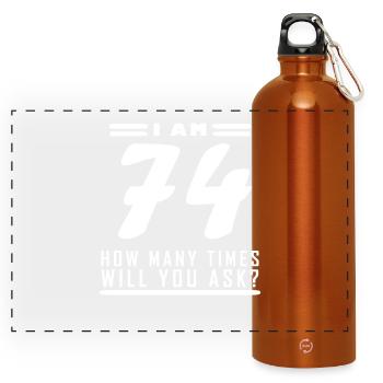 I am 74 – 74th birthday gift - Panoramic Drinks Bottle with Carabiner 750 ml - burnt orange - Front
