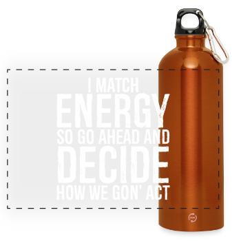Je corresponds à l’énergie, alors allez-y et décidez comment nous agissons - Gourde panoramique avec mousqueton 750 ml - orange - Devant