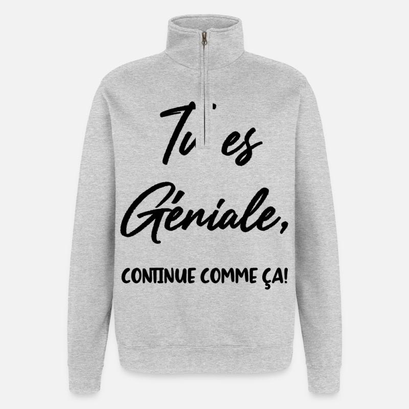Tu es Géniale, continue comme ça! - Sweat à zip 1/4 - gris chiné