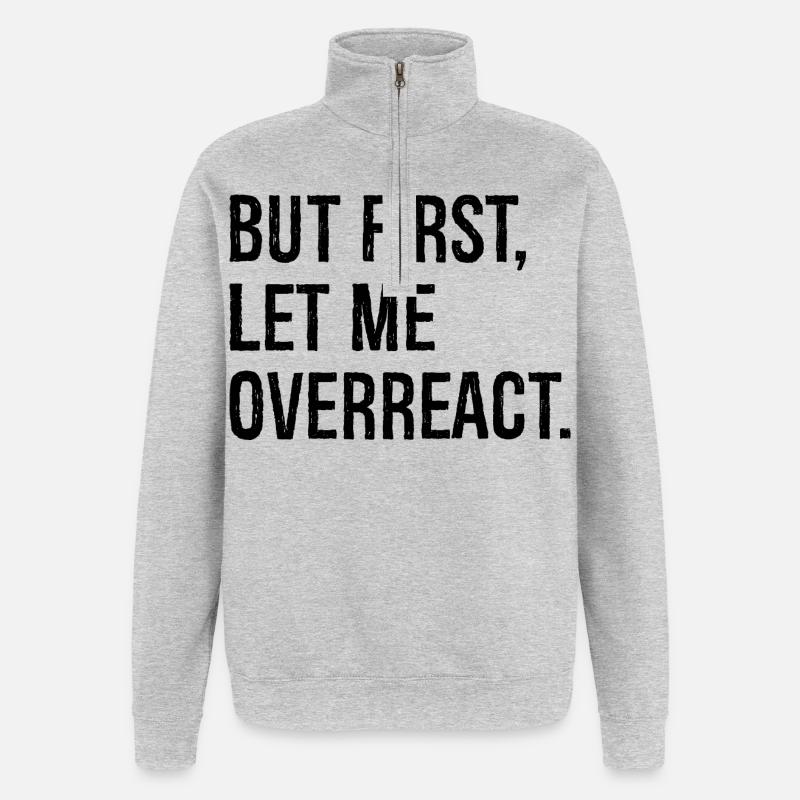but first let me overreact - Quarter-Zip Sweatshirt - heather grey