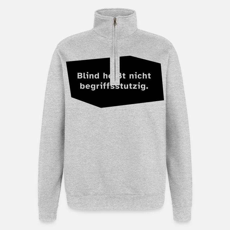 Blind heißt nicht begriffsstutzig. - Quarter-Zip-Sweatshirt - Grau meliert