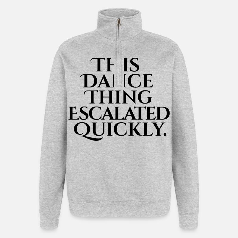 This Dance Thing Escalated Quickly - Quarter-Zip Sweatshirt - heather grey