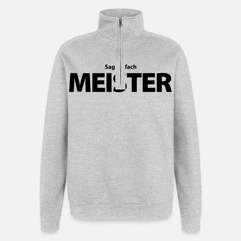 „Sag einfach Meister!“ - Quarter-Zip-Sweatshirt - Grau meliert