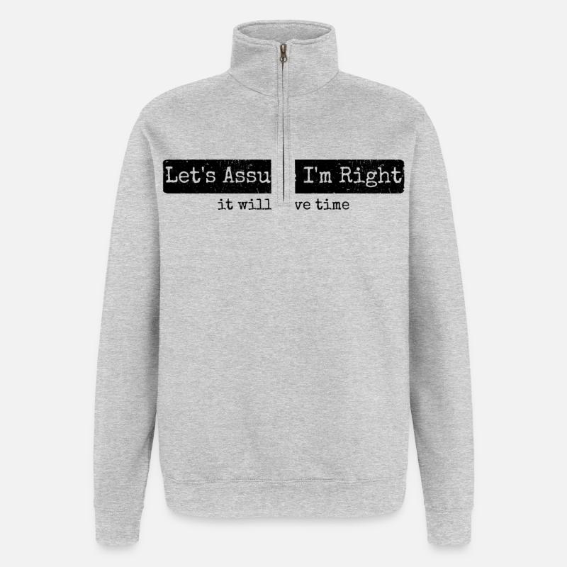 Humour Sarcasme Let's Assume I'm Right - Sweat à zip 1/4 - gris chiné