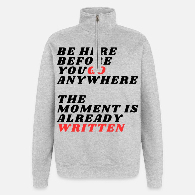 Sois là avant d’aller ailleurs - Sweat à zip 1/4 - gris chiné