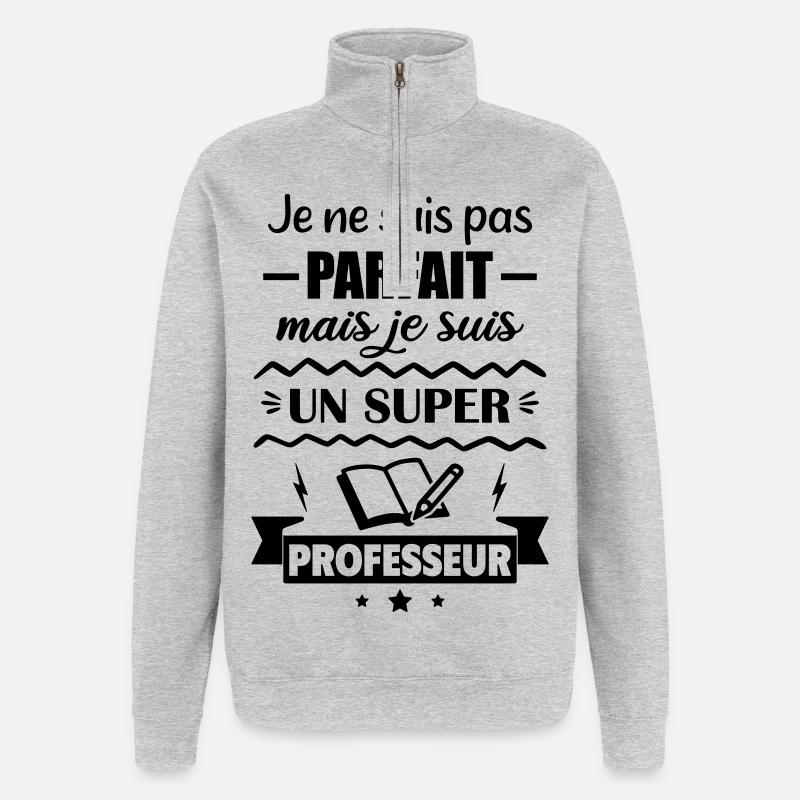Pas parfait mais super professeur - Sweat à zip 1/4 - gris chiné