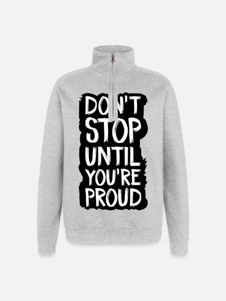 don't stop until you're proud - Quarter-Zip Sweatshirt - heather grey