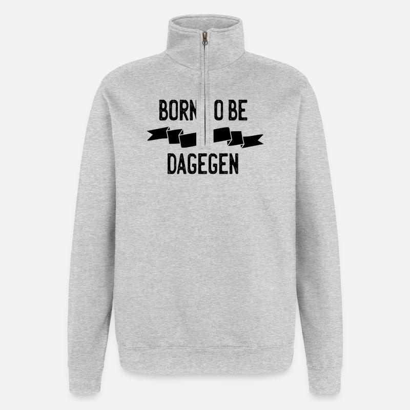 Born to be dagegen - Quarter-Zip-Sweatshirt - Grau meliert