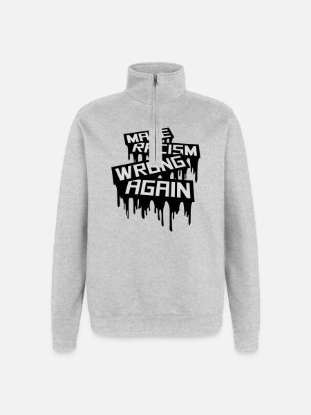 make racism wrong again - Quarter-Zip-Sweatshirt - Grau meliert