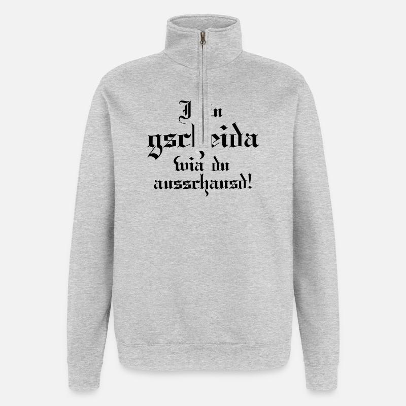 I bin gscheida wia du ausschaust! - Quarter-Zip-Sweatshirt - Grau meliert