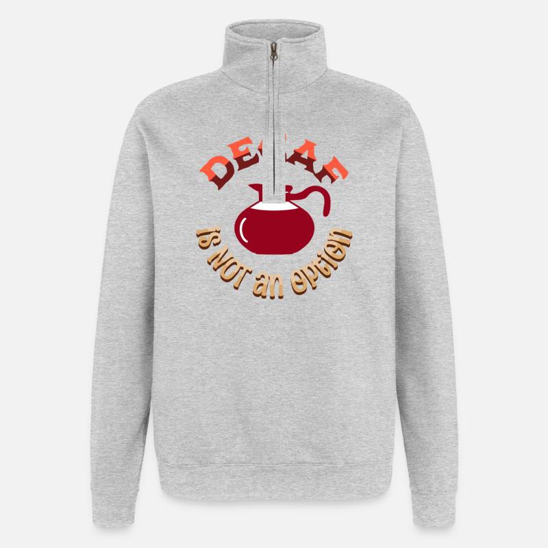 Decaf is NOT an option - Quarter-Zip Sweatshirt - heather grey