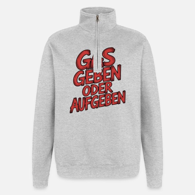 Gas geben oder Aufgeben - Quarter-Zip-Sweatshirt - Grau meliert