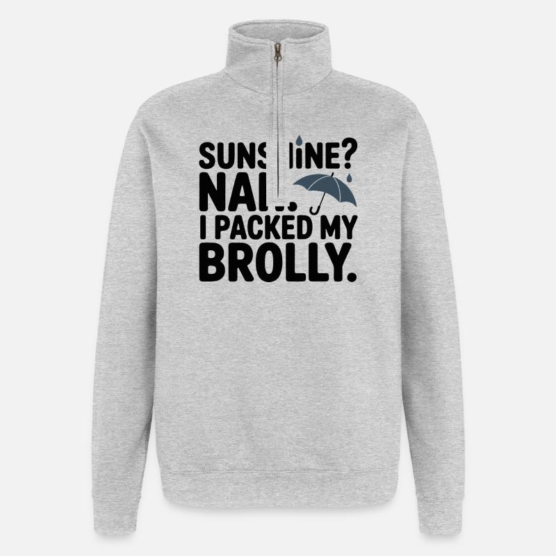 Sunshine? Nah, I Packed My Brolly - Sweat à zip 1/4 - gris chiné