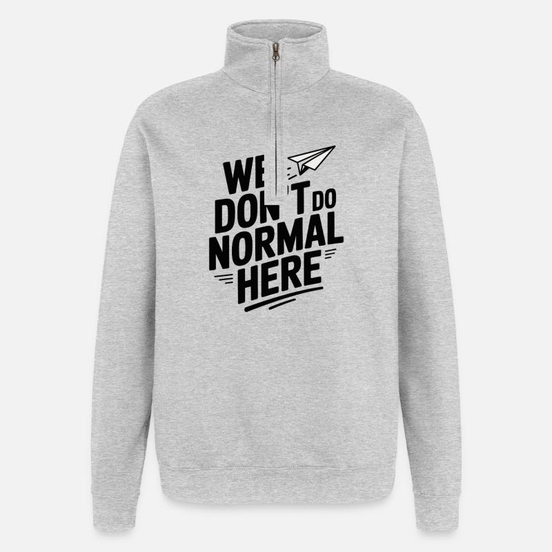 We Don't Do Normal Here - Quarter-Zip Sweatshirt - heather grey