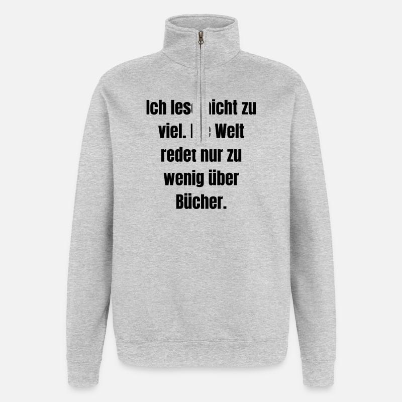 Ich lese nicht zu viel... - Quarter-Zip-Sweatshirt - Grau meliert