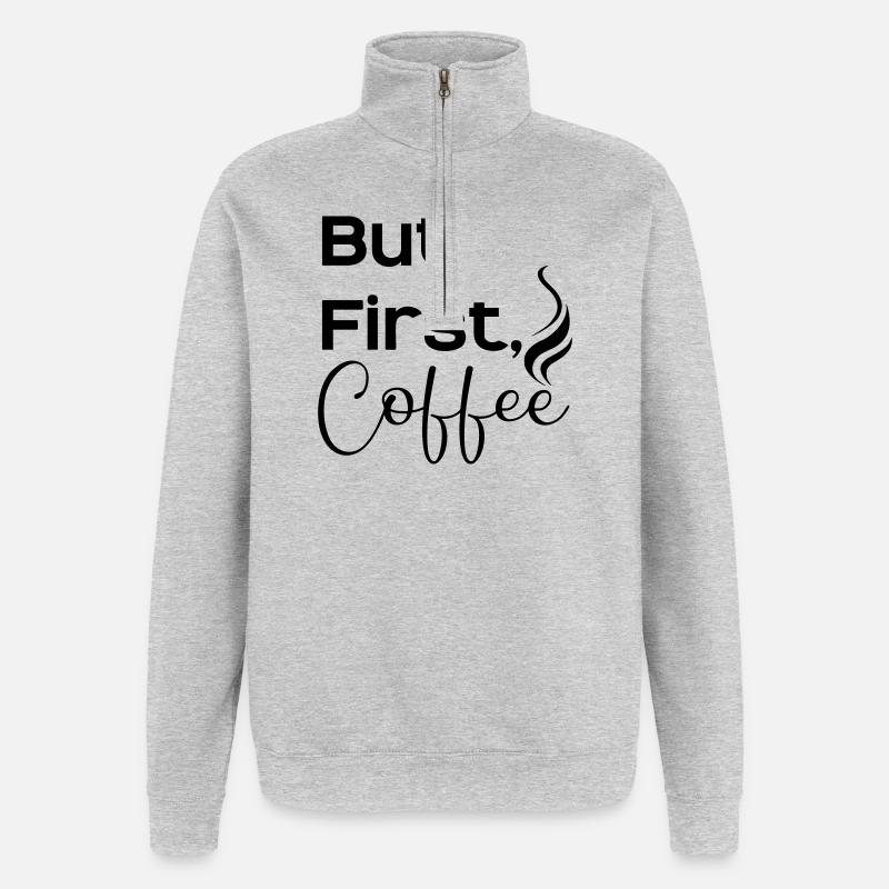 But first caffee - Quarter-Zip-Sweatshirt - Grau meliert