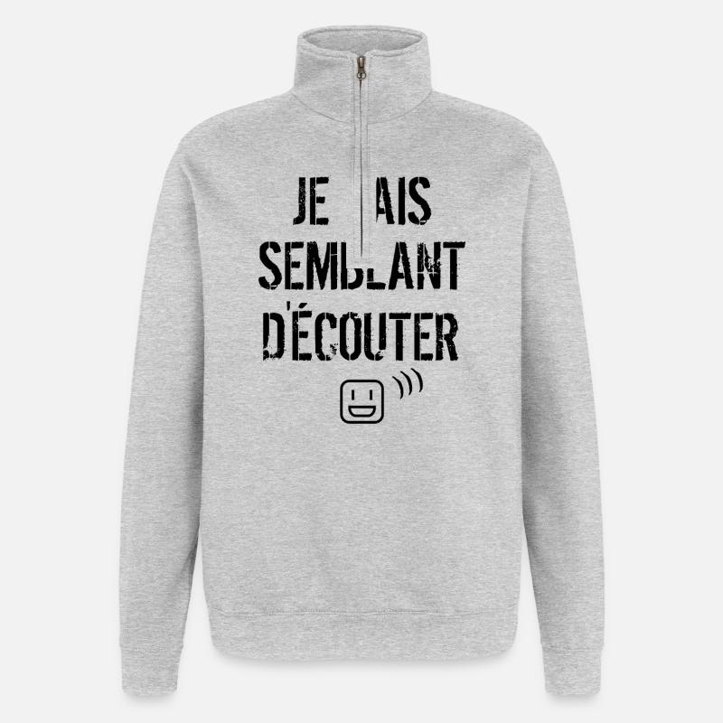 Je fais semblant d'écouter  - Sweat à zip 1/4 - gris chiné