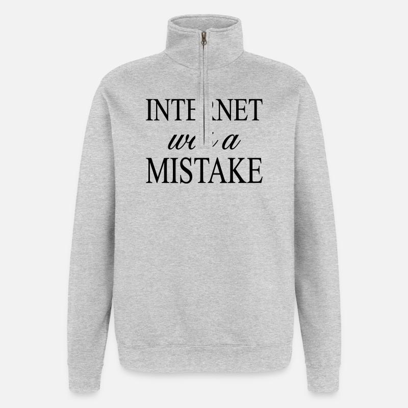 Internet was a Mistake - Sarcastic Statement - Quarter-Zip Sweatshirt - heather grey
