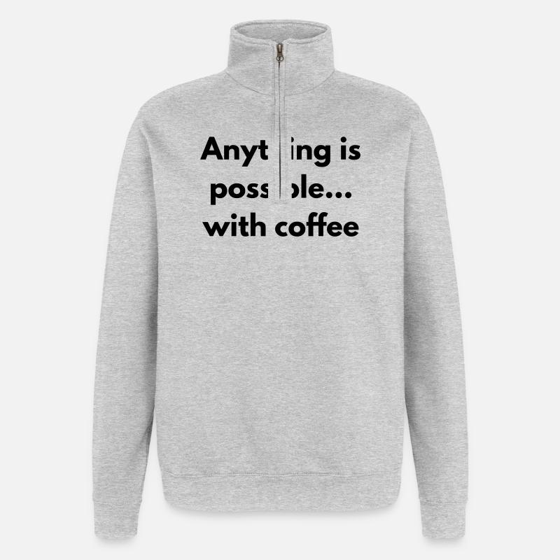 anything is possible with coffee  - Sweat à zip 1/4 - gris chiné