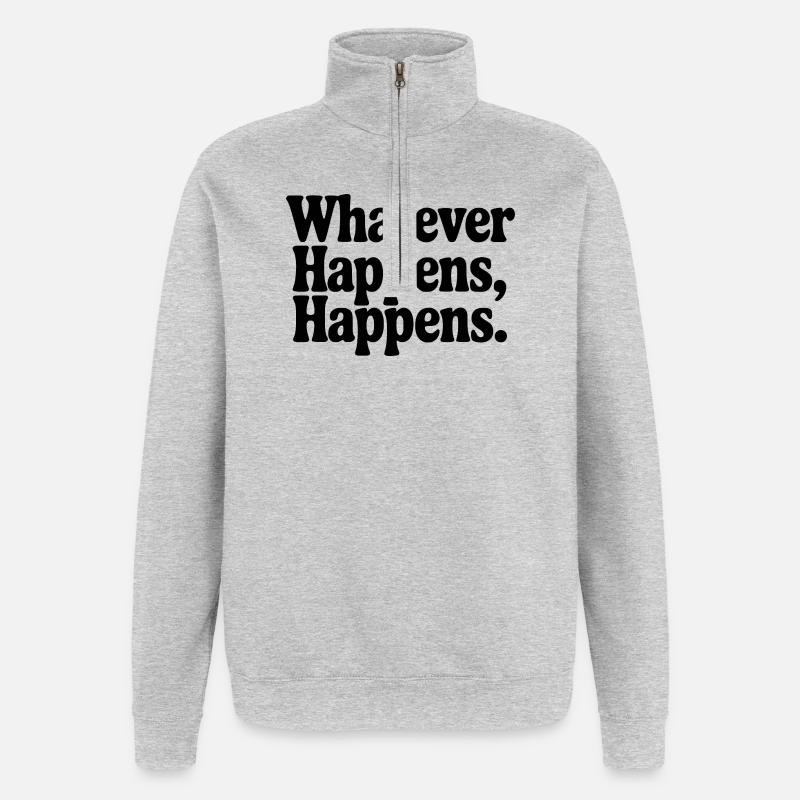 Quoi qu’il arrive, ça arrive - Sweat à zip 1/4 - gris chiné