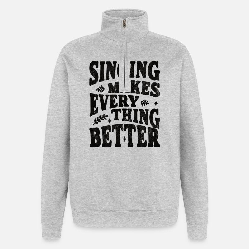 Singing makes everything better - black - Quarter-Zip Sweatshirt - heather grey