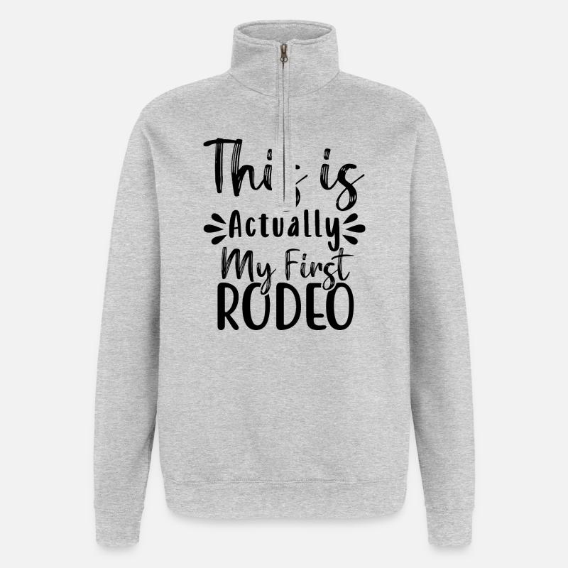 this is actually my first rodeo - Quarter-Zip Sweatshirt - heather grey