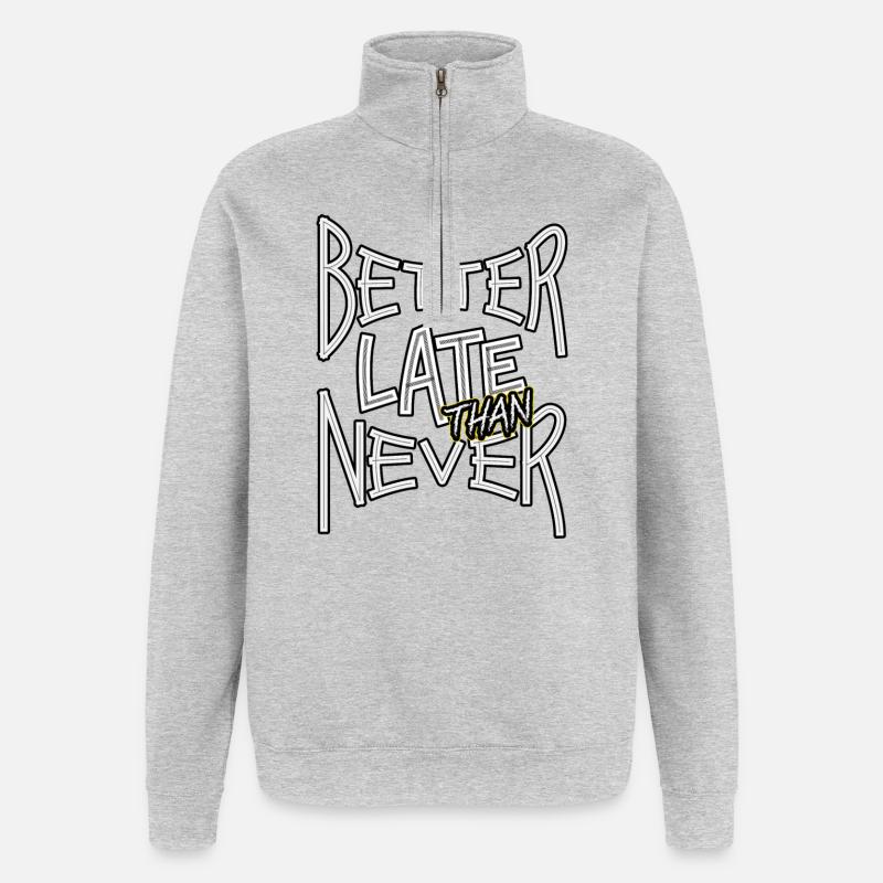 BetterLateThanNever_TextOnly - Quarter-Zip-Sweatshirt - Grau meliert