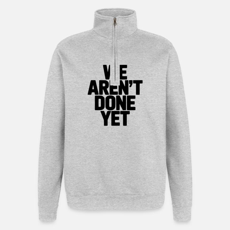 We Aren't Done Yet - Quarter-Zip Sweatshirt - heather grey