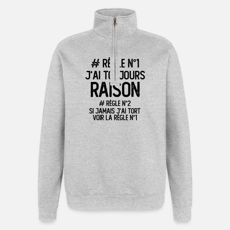 J'ai toujours raison Règle - Sweat à zip 1/4 - gris chiné