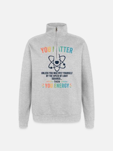 Funny Science Gift You Matter Motivation - Quarter-Zip Sweatshirt - heather grey
